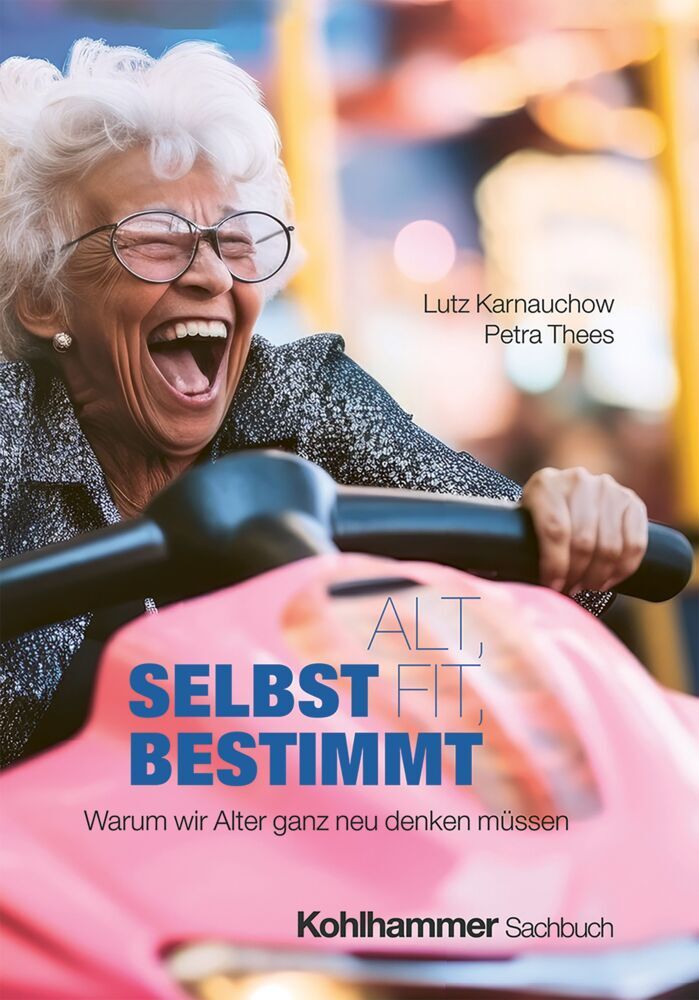 Alt, fit, selbstbestimmt (Lutz Karnauchow)