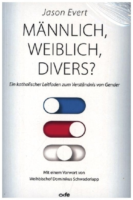 Männlich, Weiblich, Divers? (Jason Evert)