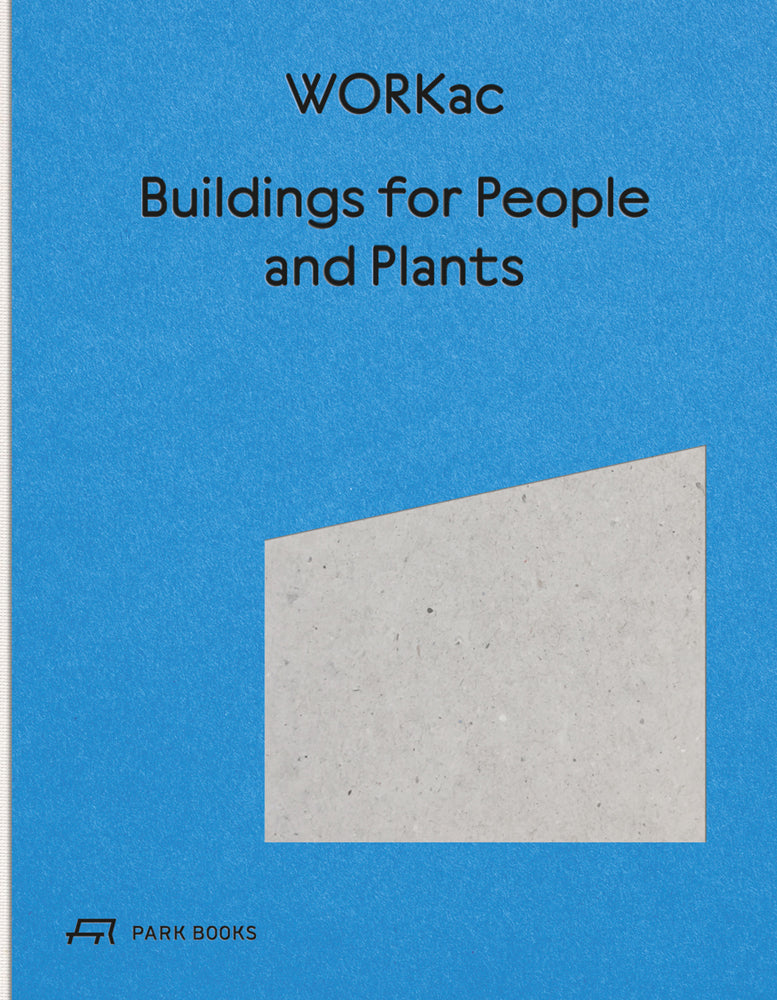 Buildings for People and Plants by WORKac (Amale Andraos)