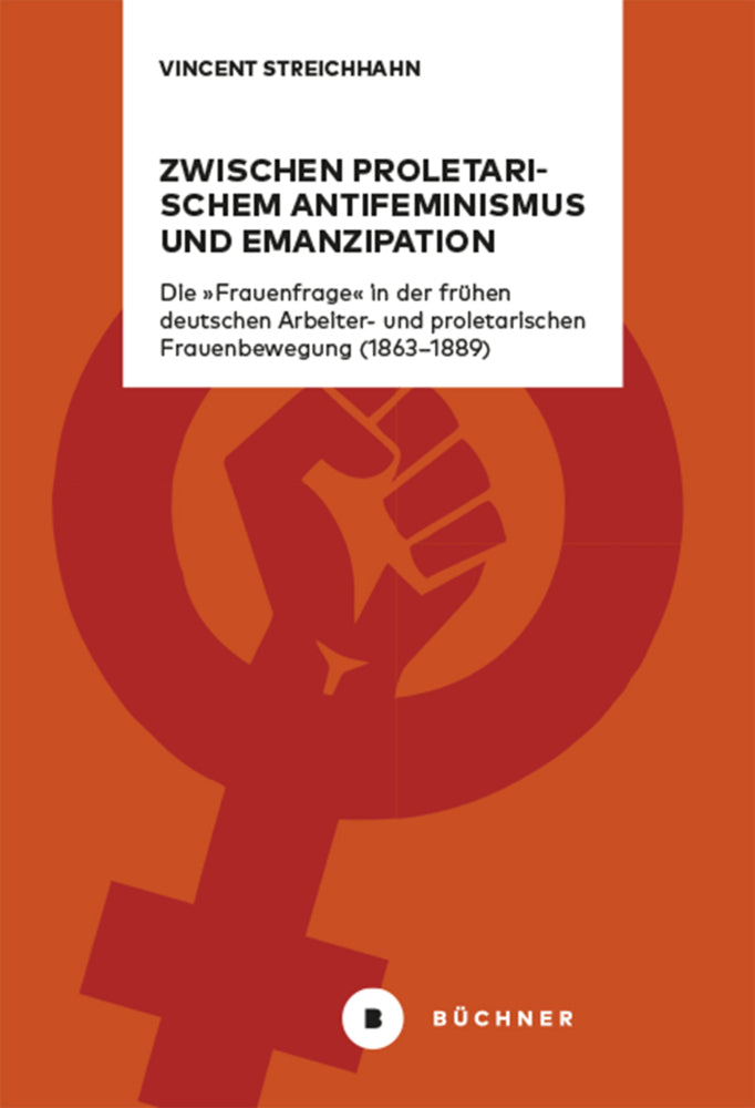 Zwischen proletarischem Antifeminismus und Emanzipation (Vincent Streichhahn)