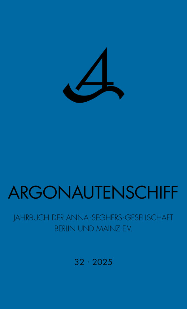 Argonautenschiff 32/2025 (Anna-Seghers-Gesellschaft Berlin Und Mainz E.V.)