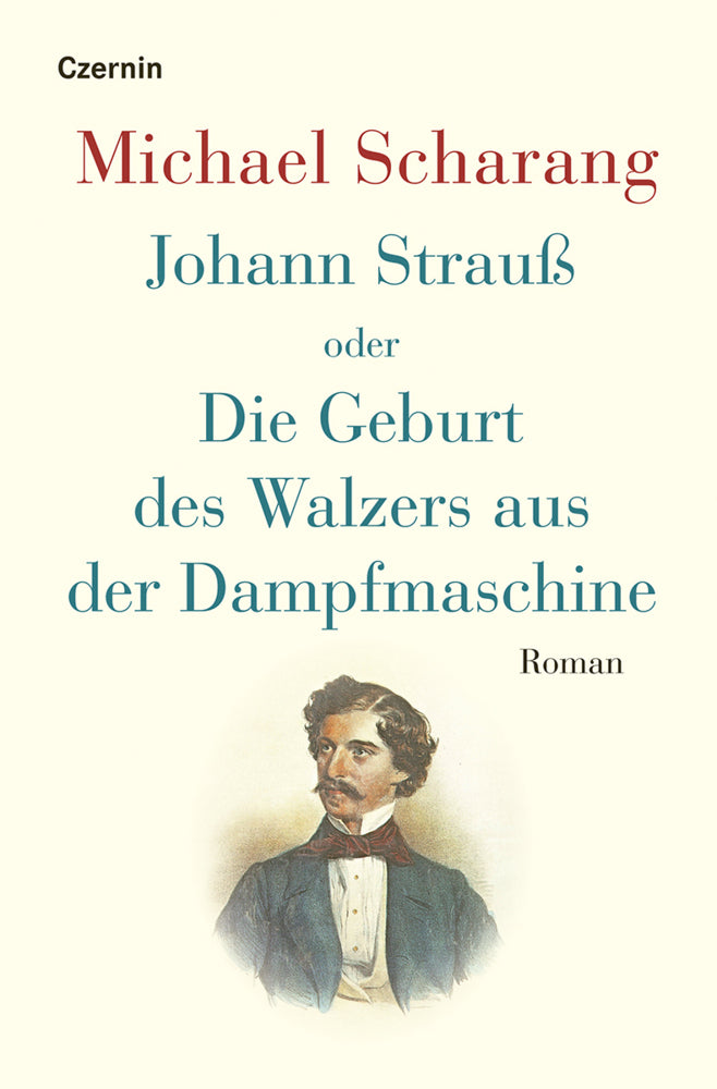 Johann Strauß oder Die Geburt des Walzers aus der Dampfmaschine (Michael Scharang)