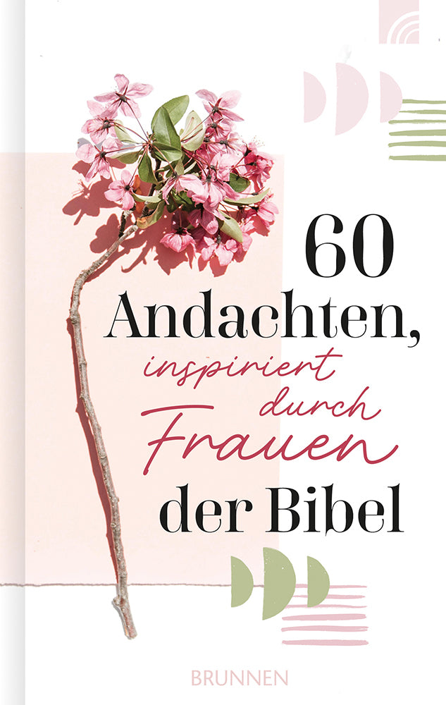 60 Andachten, inspiriert durch Frauen der Bibel (Lindsay A. Franklin)