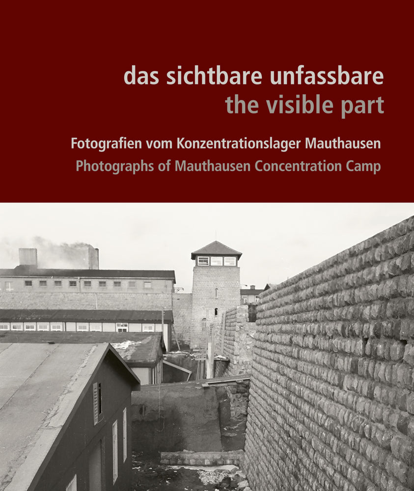 das sichtbare unfassbare / the visible part (Bundesanstalt Kz-Gedenkstätte Mauthausen/Mauthausen Memorial)