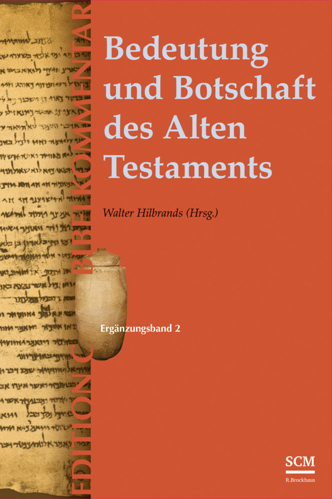 Bedeutung und Botschaft des Alten Testaments (Edition C/AT) (Walter Hilbrands)