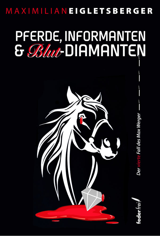 Pferde, Informanten & Blut-Diamanten (Maximilian Eigletsberger)