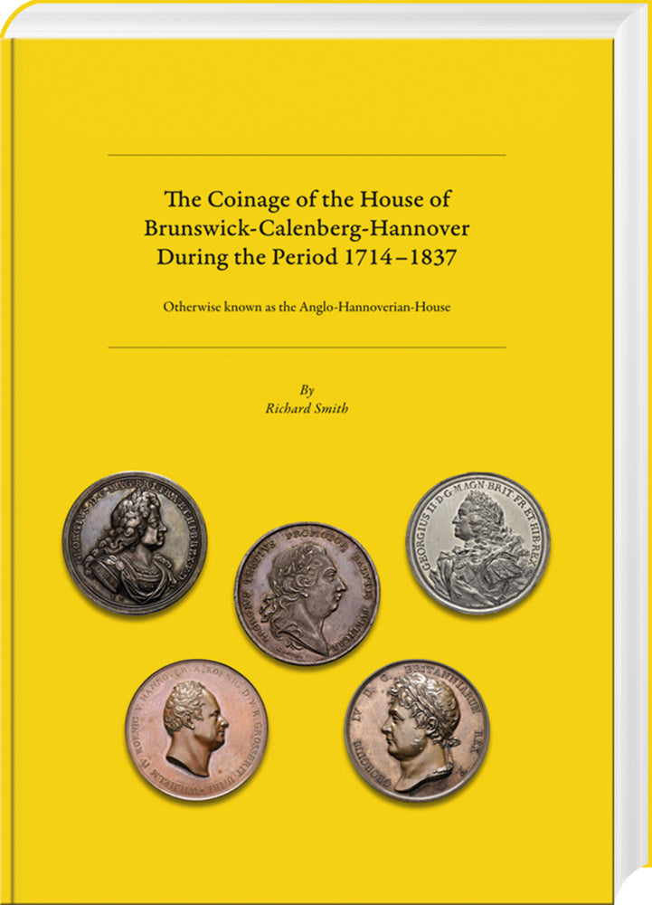 The Coinage of the House of Brunswick-Calenberg-Hannover during the period 1714-1837 (Richard Smith)