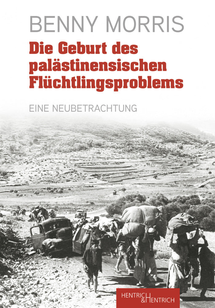 Die Geburt des palästinensischen Flüchtlingsproblems (Benny Morris)