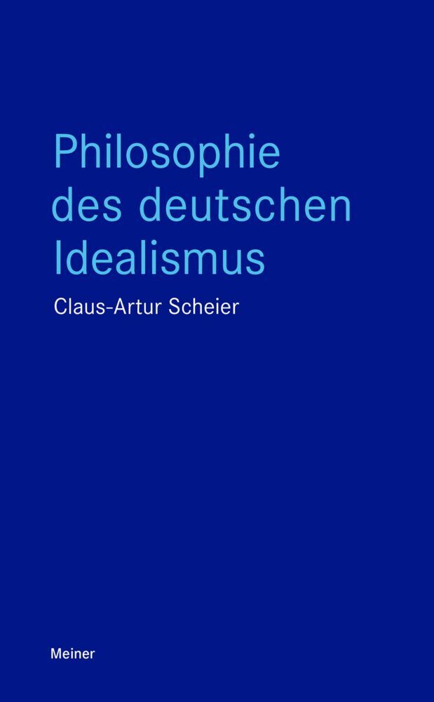 Philosophie des deutschen Idealismus (Claus-Artur Scheier)