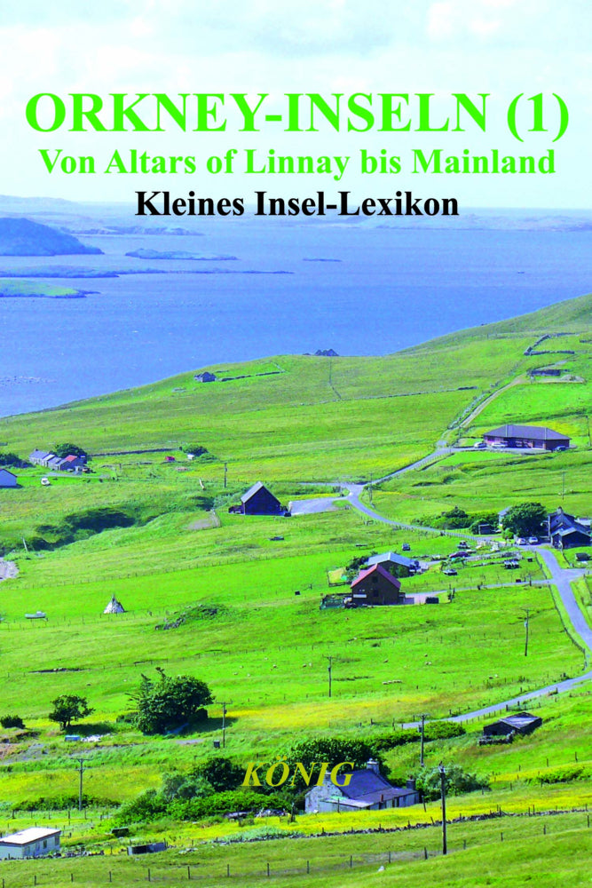 Orkney-Inseln - Band 1 - Von Altars of Linnay bis Mainland (Gerd Elmar König)