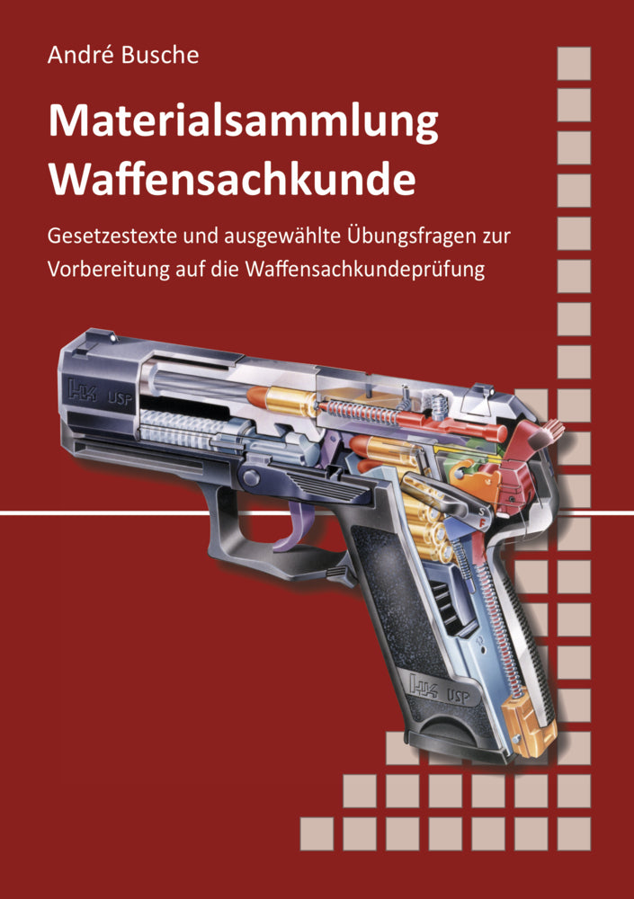 Materialsammlung zum Lehrbuch zur Waffensachkundeprüfung mit Übungsfragen zur Selbstkontrolle (André Busche)