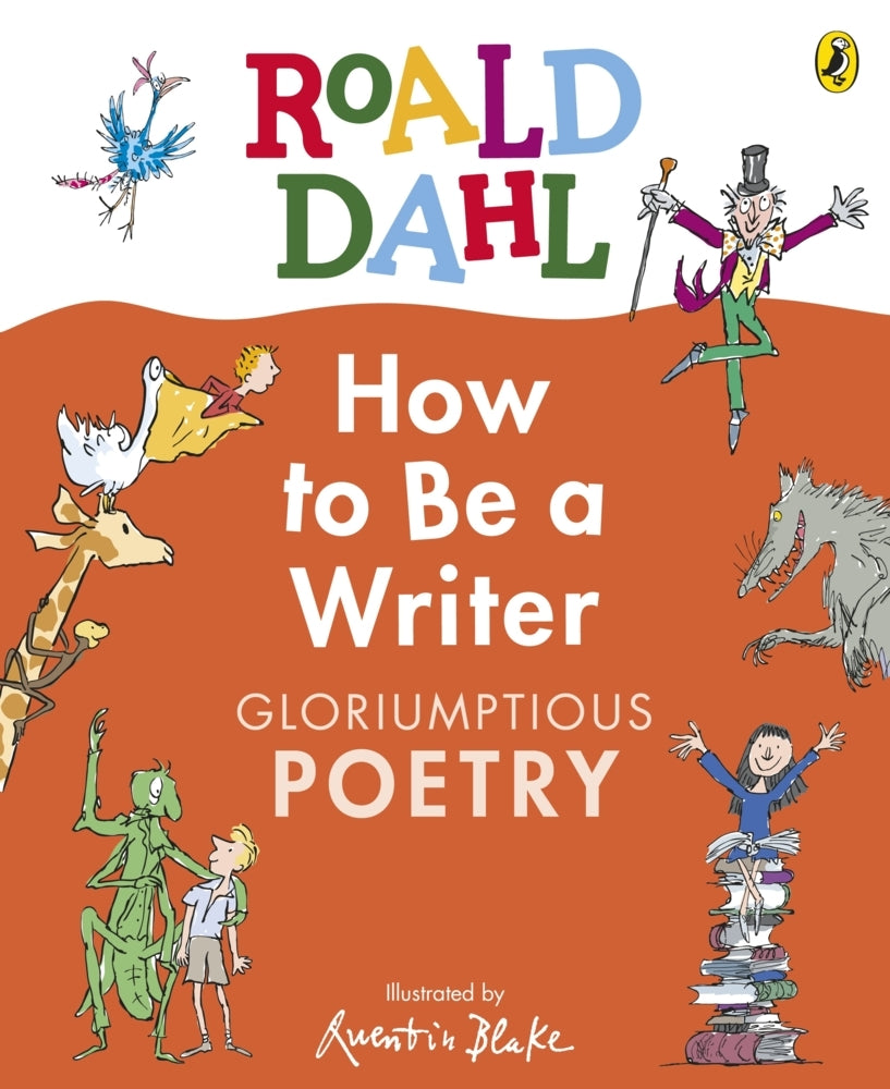 Roald Dahl How to Be a Writer: Gloriumptious Poetry (Roald Dahl)