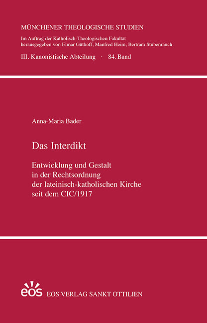 Das Interdikt. Entwicklung und Gestalt in der Rechtsordnung der lateinisch-katholischen Kirche seit dem CIC/1917 (Anna-Maria Bader)