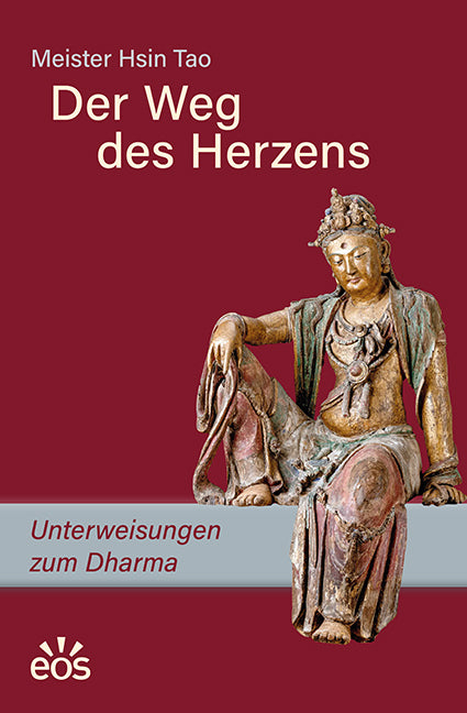 Der Weg des Herzens. Unterweisungen zum Dharma (Meister Hsin Tao)