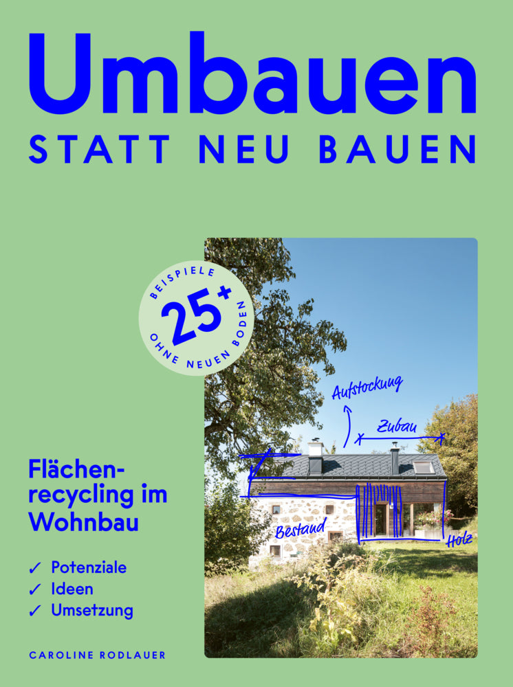 Umbauen statt neu bauen (Caroline Rodlauer)