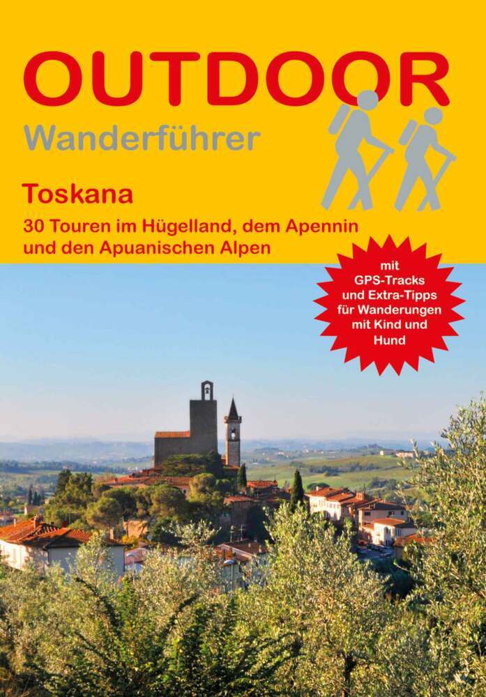Toskana 30 Touren im Hügelland, dem Apennin und den Apuanischen Alpen (Franz Wille)