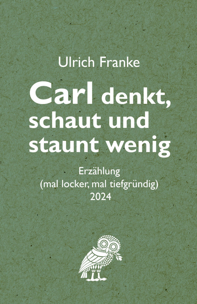 Carl denkt, schaut und staunt wenig (Ulrich Franke)