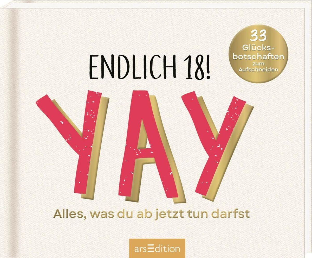 Endlich 18! Yay! Alles, was du ab jetzt tun darfst (Paulus Vennebusch)