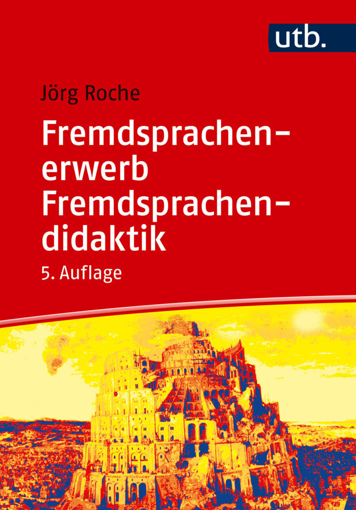 Fremdsprachenerwerb - Fremdsprachendidaktik (Jörg Roche)