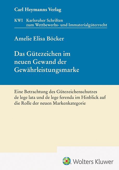 Das Gütezeichen im neuen Gewand der Gewährleistungsmarke (KWI 48) (Amelie Böcker)