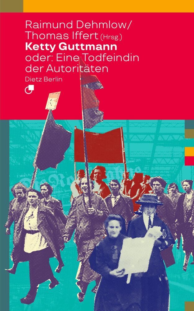 Ketty Guttmann oder: Eine Todfeindin der Autoritäten (Raimund Dehmlow)