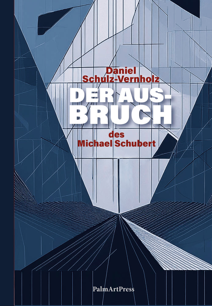Der Ausbruch des Michael Schubert (Daniel Schulz-Vernholz)