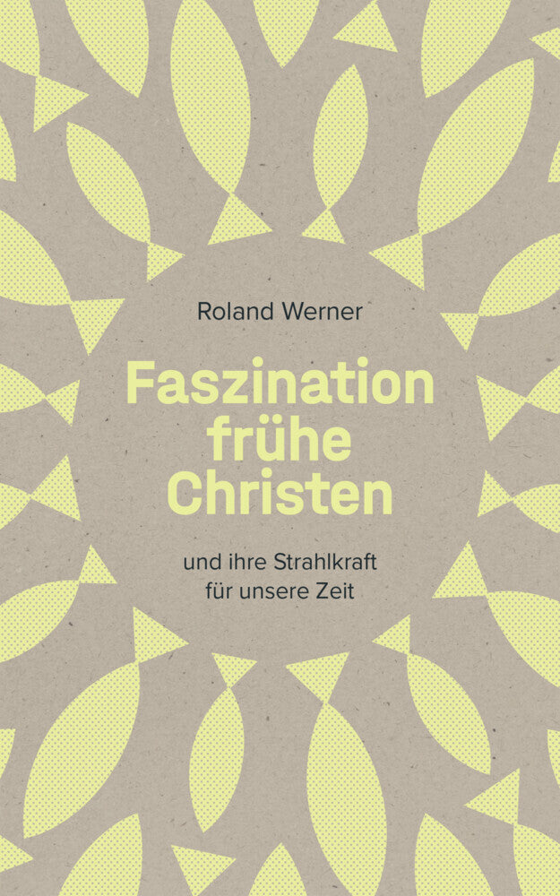 Faszination frühe Christen (Roland Werner)