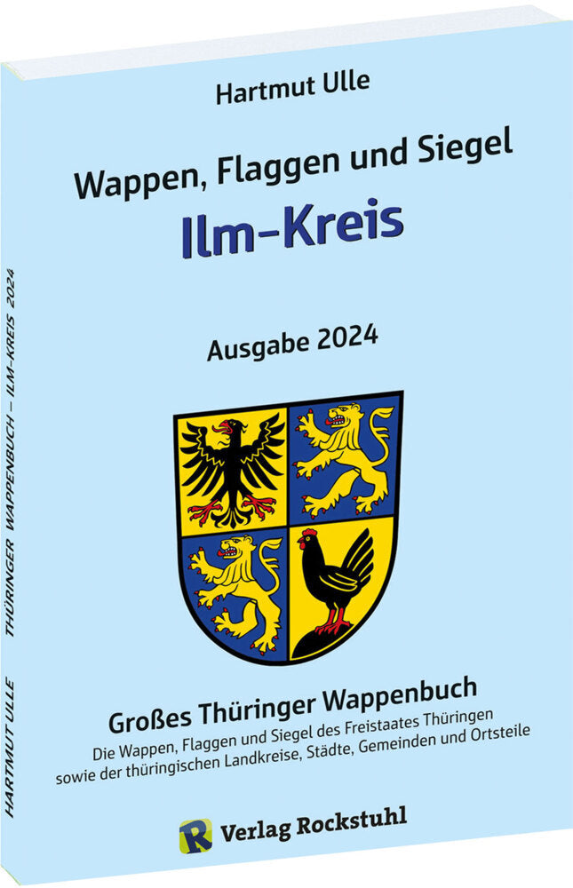 Wappen, Flaggen und Siegel ILM-KREIS - Ein Lexikon - Ausgabe 2024 (Hartmut Ulle)
