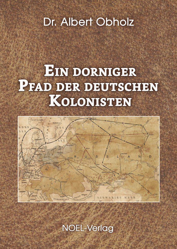 Ein dorniger Pfad der deutschen Kolonisten (Albert Obholz)