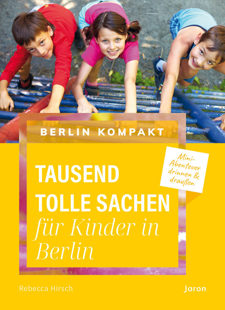 Tausend tolle Sachen für Kinder in Berlin (Rebecca Hirsch)