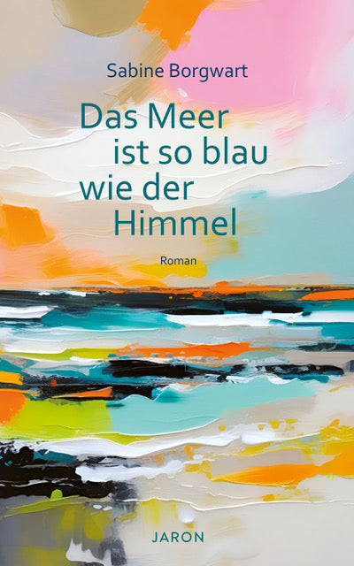Das Meer ist so blau wie der Himmel (Sabine Borgwart)