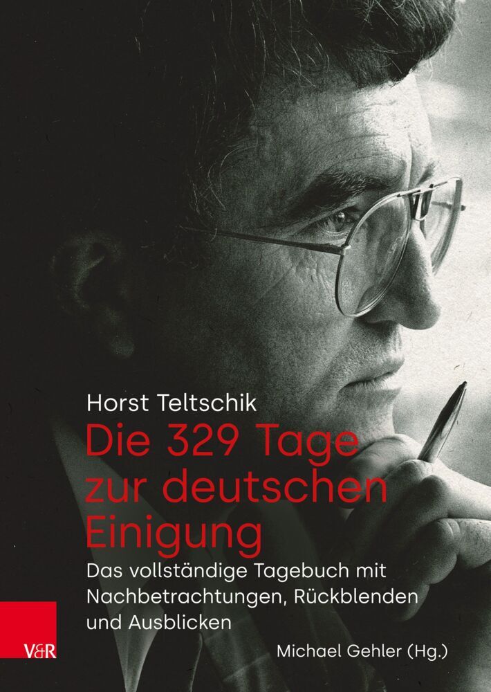Die 329 Tage zur deutschen Einigung (Horst Teltschik)