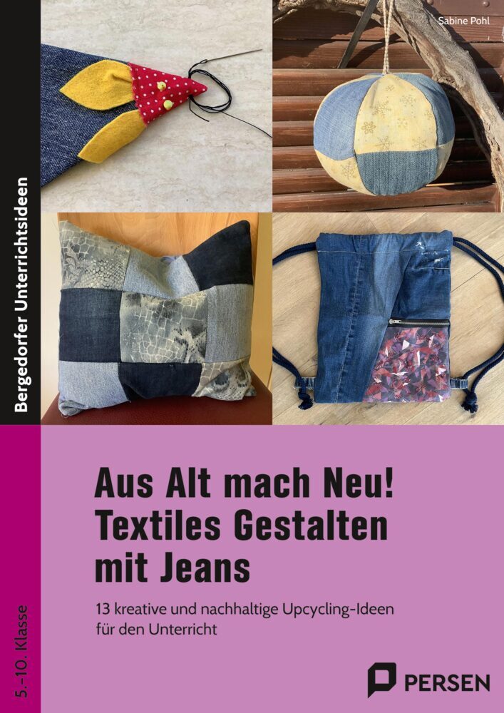 Aus Alt mach Neu! Textiles Gestalten mit Jeans (Sabine Pohl)