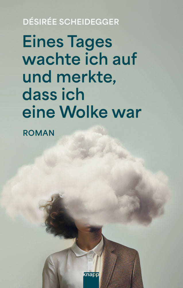 Eines Tages wachte ich auf und merkte, dass ich eine Wolke war (Désiréee Scheidegger)