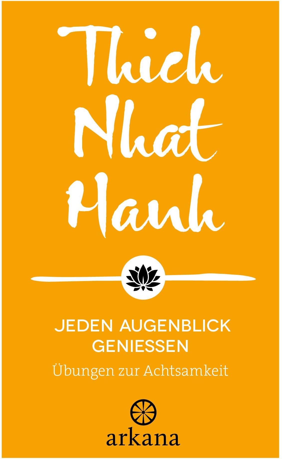 Arkana Jeden Augenblick genießen (Deutsch, 2024, Thich Nhat Hanh)