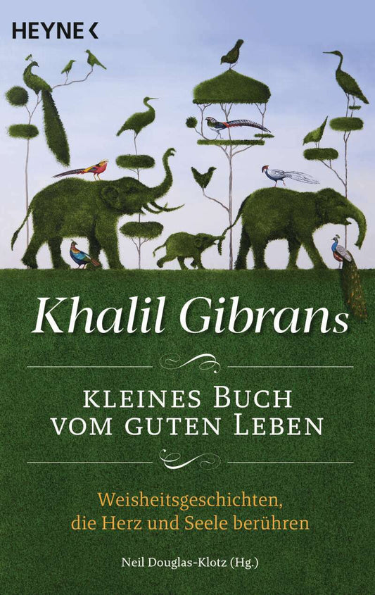 Heyne Khalil Gibrans kleines Buch vom guten Leben (Deutsch, 2021, Khalil Gibran)