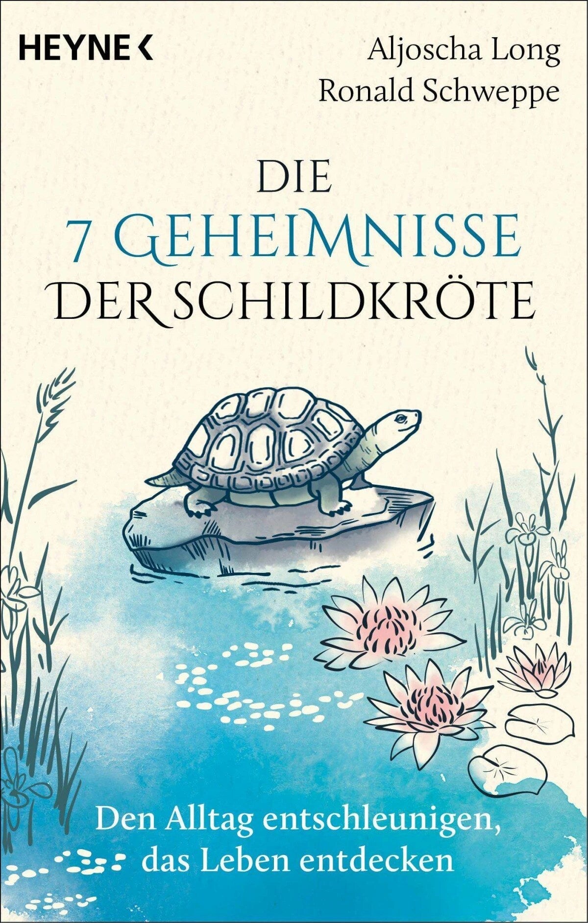 Heyne Die 7 Geheimnisse der Schildkröte (vollständig aktualisierte und erweiterte Neuausgabe) (Deutsch, 2023, Aljoscha Long, Ronald Schweppe)