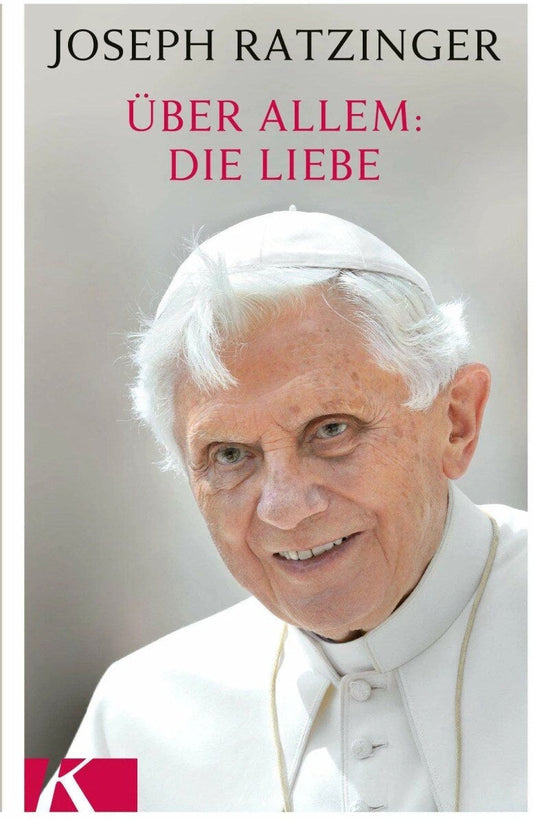 Kösel Über allem: Die Liebe (Deutsch, 2023, Joseph Ratzinger)