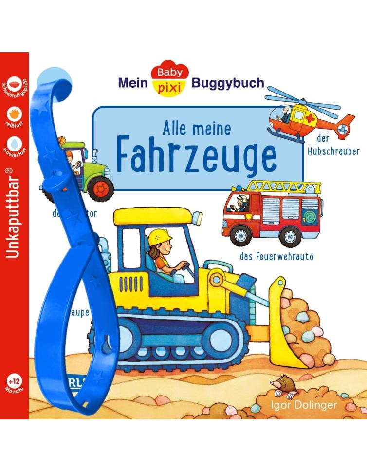 Carlsen Baby Pixi (unkaputtbar) 134: Mein Baby-Pixi-Buggybuch: Alle meine Fahrzeuge