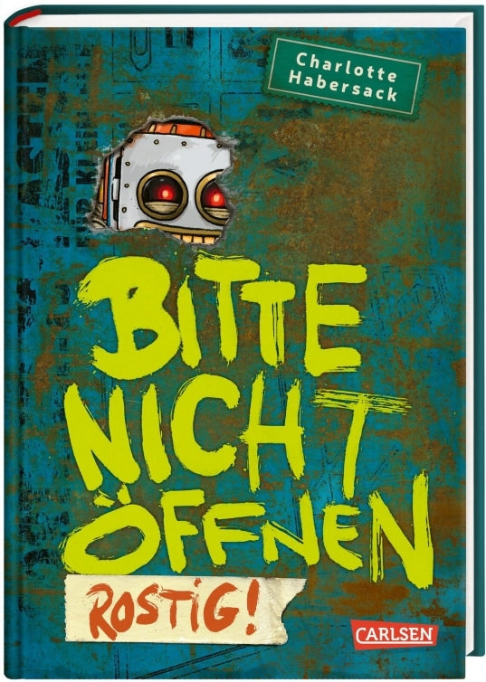 Carlsen Bitte nicht öffnen 6: Rostig! (Deutsch, 2021, Charlotte Habersack, Fréderic Bertrand)