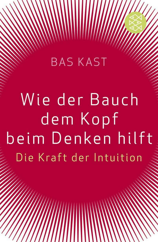 S. Fischer Publishing Wie der Bauch dem Kopf beim Denken hilft (Deutsch, 2009, Bas Kast)