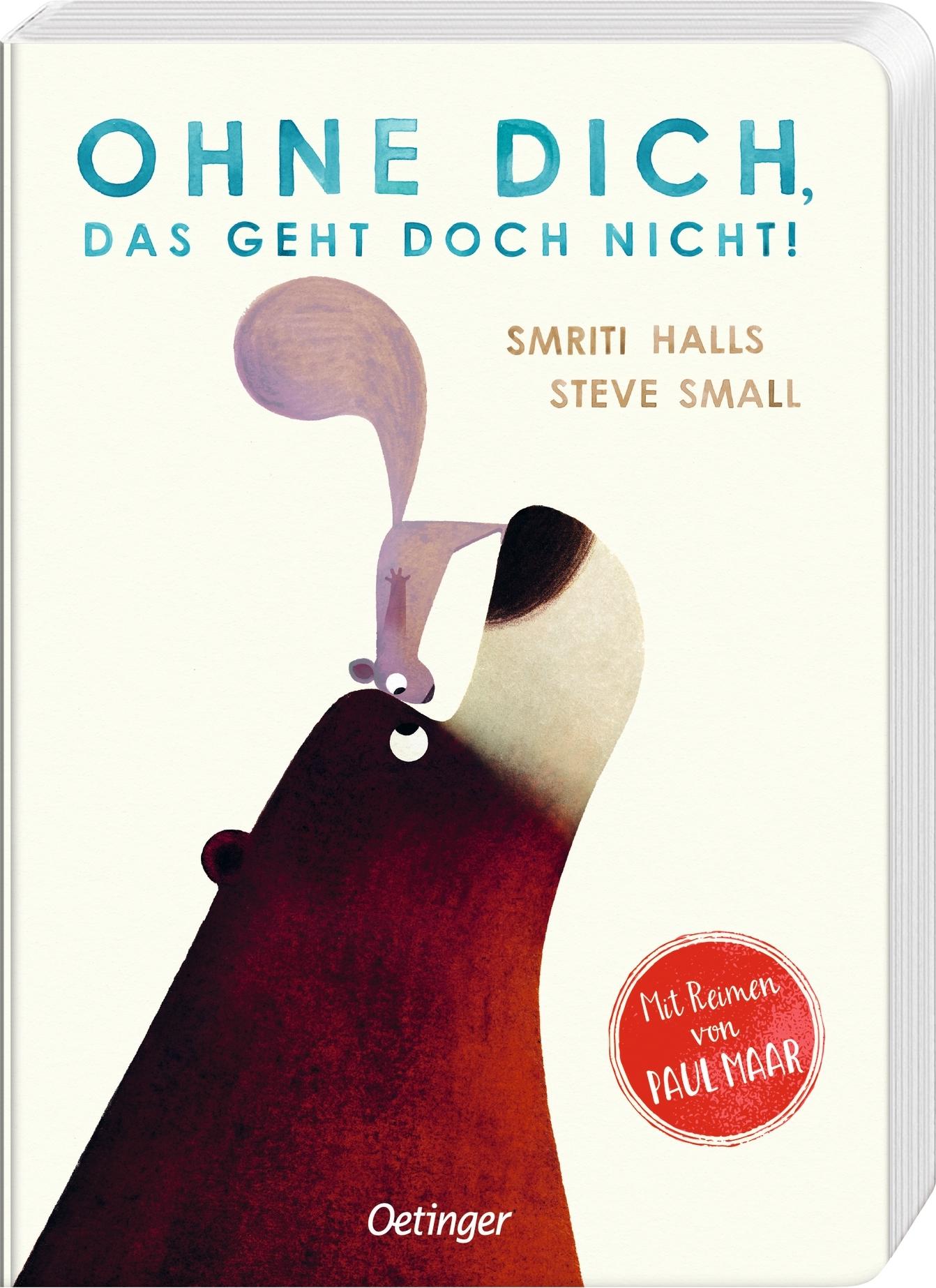 Oetinger Halls:Ohne dich, das geht doch nicht! (Deutsch, 2024, Smriti Halls, Steve Small, Paul Maar)