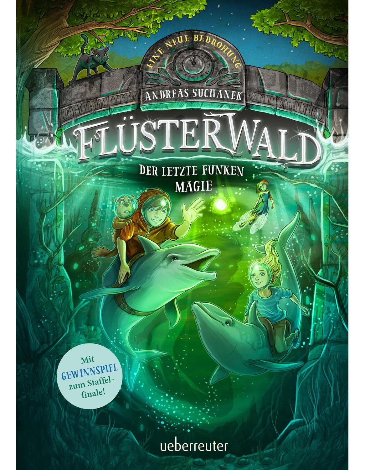 Flüsterwald - Eine neue Bedrohung. Der letzte Funken Magie. Mit Farbschnitt nur in der 1. Auflage! (Flüsterwald, Staffel II, Bd. 4)