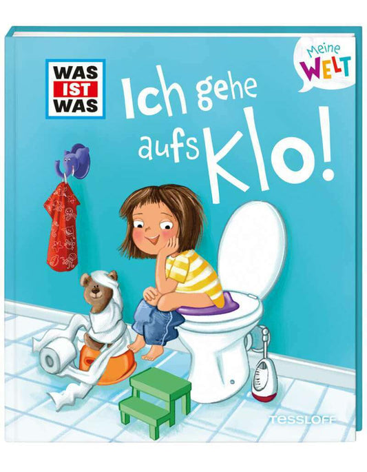 Tessloff WAS IST WAS Meine Welt Band 6, Ich gehe aufs Klo! (Deutsch, 2022, Andrea Weller-Essers, Iris Hardt)