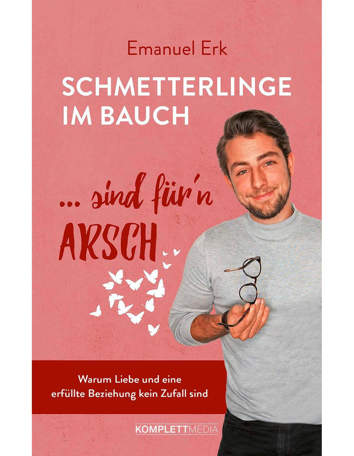 Komplett Media Schmetterlinge im Bauch sind fürn Arsch (Deutsch, 2020, Emanuel Erk)