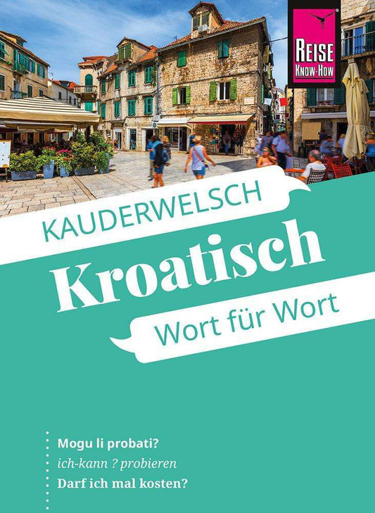 Reise Know-How Sprachführer Kroatisch - Wort für Wort (Deutsch, 2024, Markus Bingel)