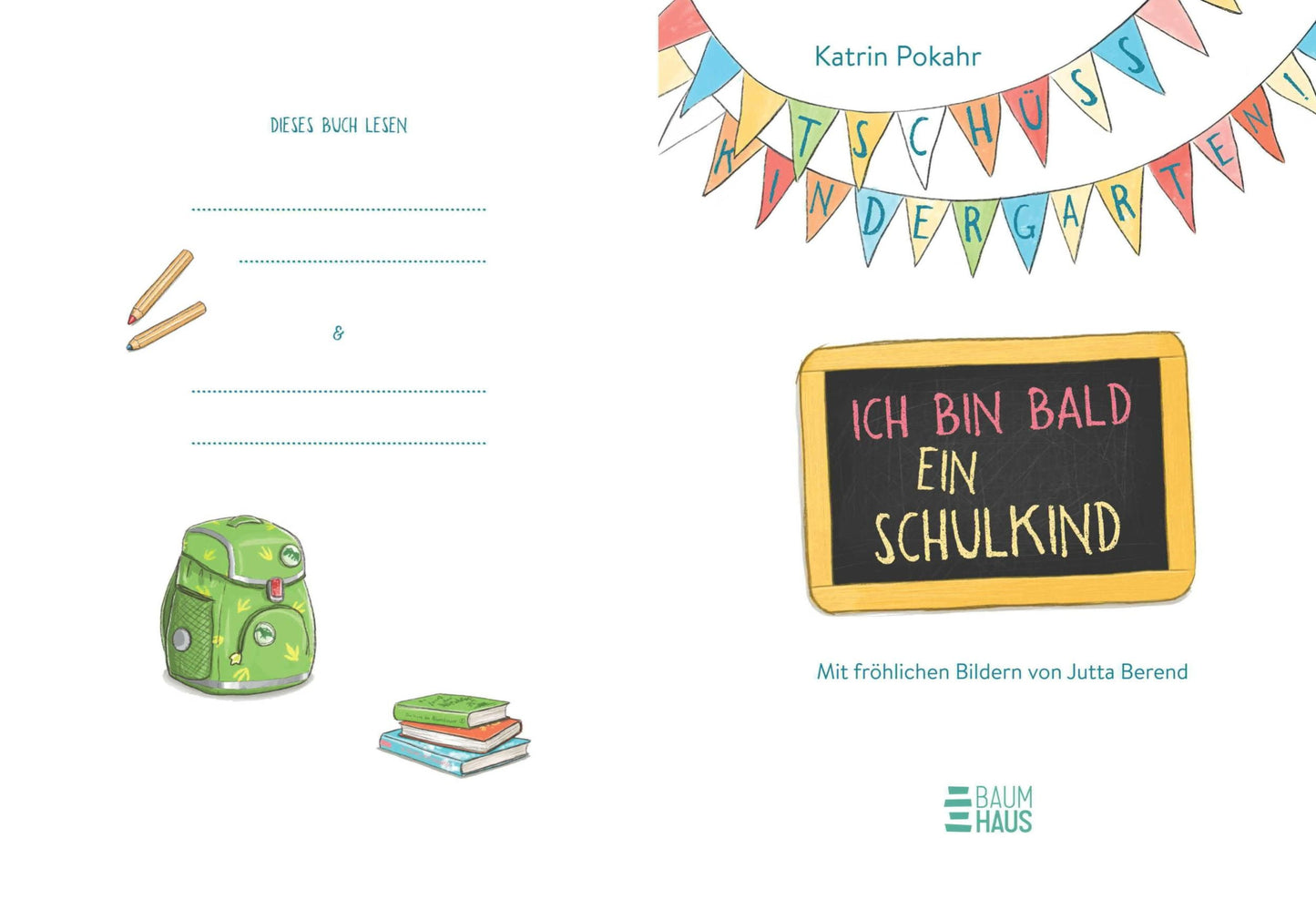 Baumhaus Tschüss, Kindergarten! Ich bin bald ein Schulkind (Deutsch, 2024, Katrin Pokahr, Jutta Berend)