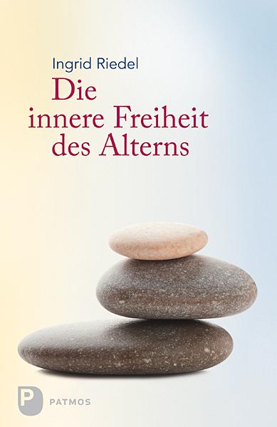 Patmos Die innere Freiheit des Alterns (Deutsch, 2013, Ingrid Riedel)
