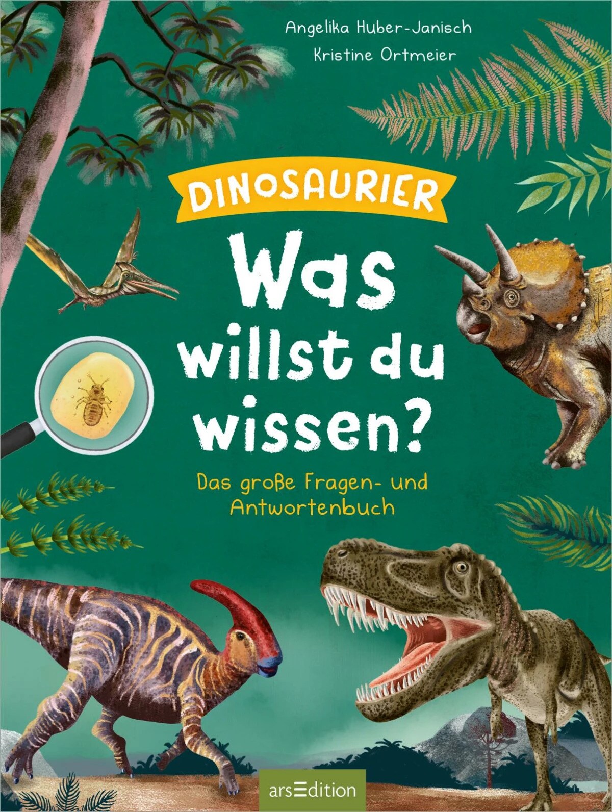 Ars Edition Was willst du wissen? Das große Fragen- und Antwortenbuch - Dinosaurier (Deutsch, 2024, Kristine Ortmeier, Angelika Huber-Janisch)