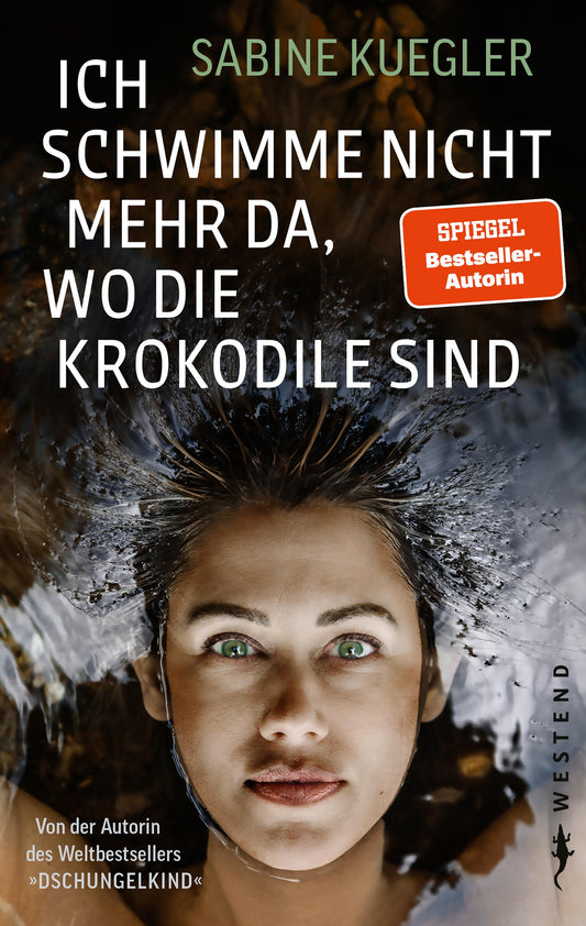 Westend Ich schwimme nicht da, wo die Krokodile sind (Deutsch, 2023, Sabine Kuegler)